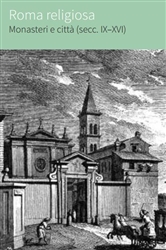 Roma religiosa - Monasteri e città (secc. IX–XVI)